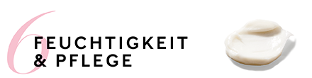 Schritt 6 Ihrer Hautplfege-Routine: Feuchtigkeitspflege